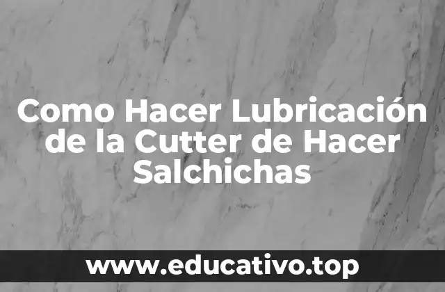 Como Hacer Lubricación de la Cutter de Hacer Salchichas