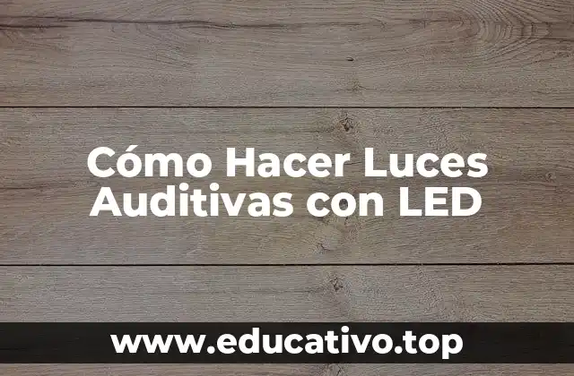 Cómo Hacer Luces Auditivas con LED