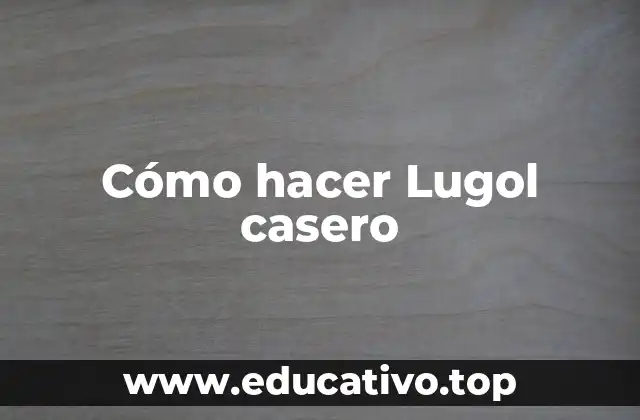 Cómo hacer Lugol casero