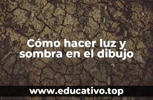 Cómo hacer luz y sombra en el dibujo