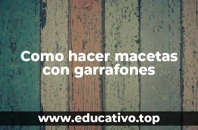 Como hacer macetas con garrafones