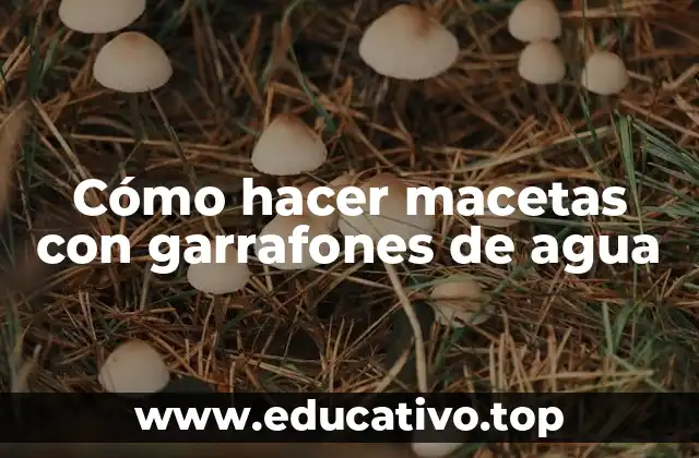 Cómo hacer macetas con garrafones de agua