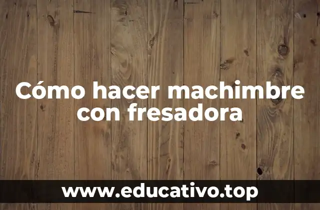 Cómo hacer machimbre con fresadora