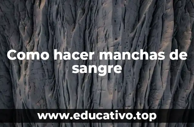 Como hacer manchas de sangre