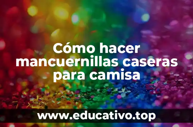 Cómo hacer mancuernillas caseras para camisa