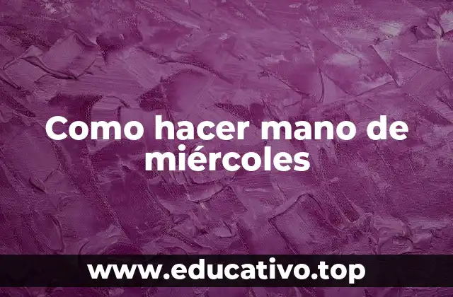 Como hacer mano de miércoles