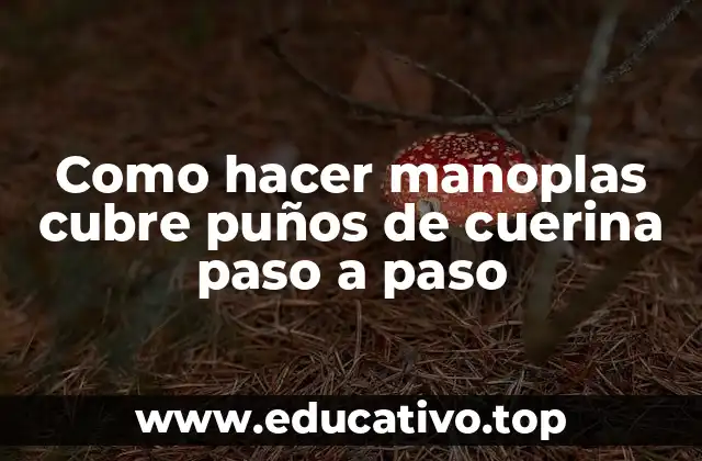 Como hacer manoplas cubre puños de cuerina paso a paso