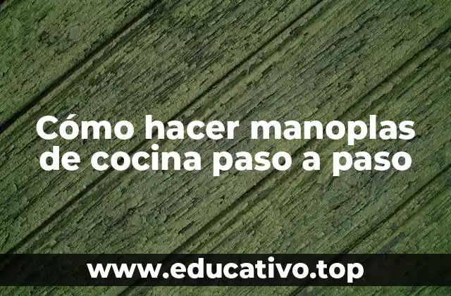 Cómo hacer manoplas de cocina paso a paso