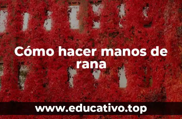 Cómo hacer manos de rana