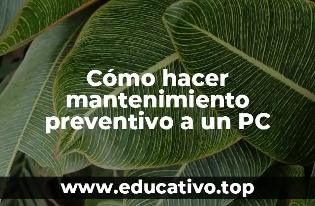 Cómo hacer mantenimiento preventivo a un PC