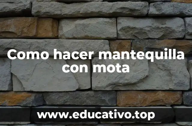 Como hacer mantequilla con mota