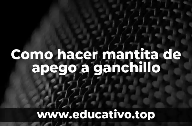 Como hacer mantita de apego a ganchillo