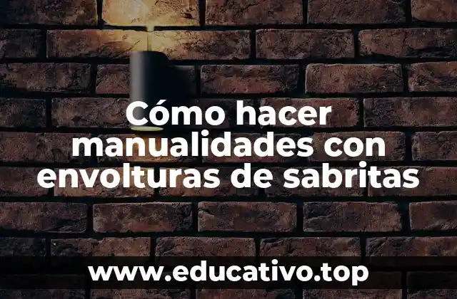 Cómo hacer manualidades con envolturas de sabritas