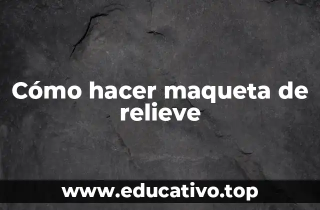 Cómo hacer maqueta de relieve