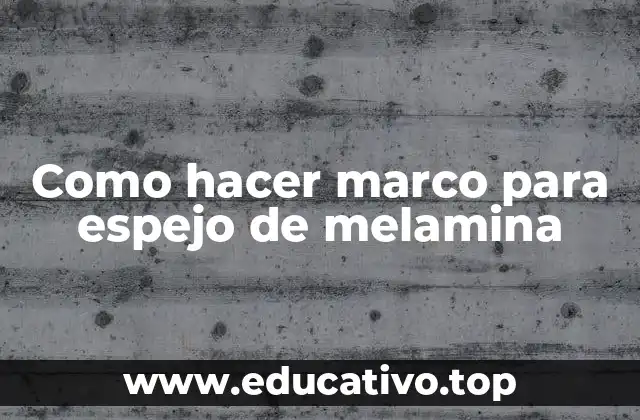 Como hacer marco para espejo de melamina