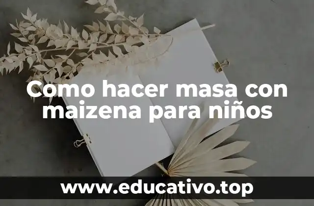 Como hacer masa con maizena para niños