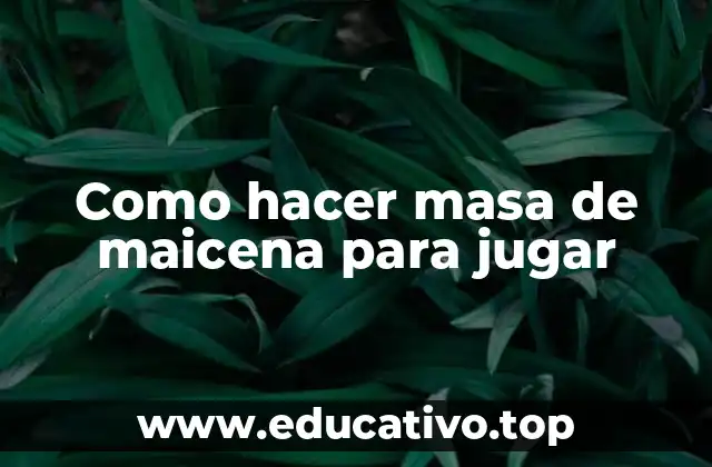 ¿Qué es la masa de maicena para jugar?