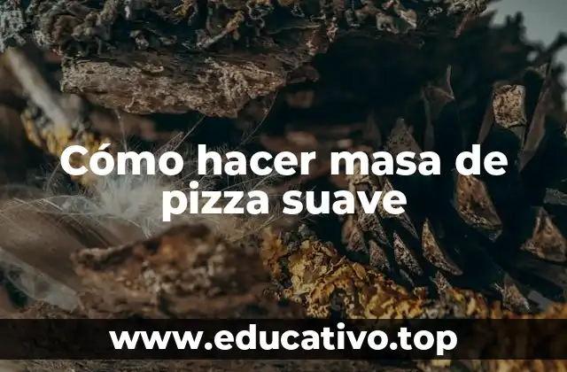 Cómo hacer masa de pizza suave