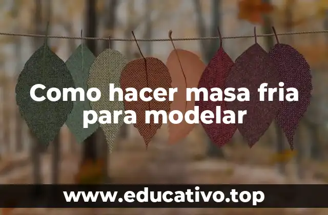 Como hacer masa fria para modelar