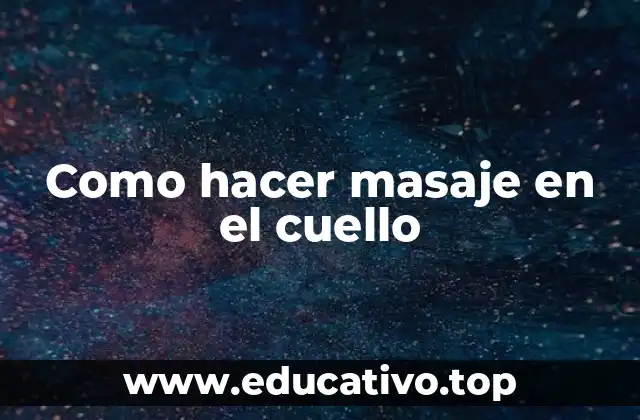Como hacer masaje en el cuello