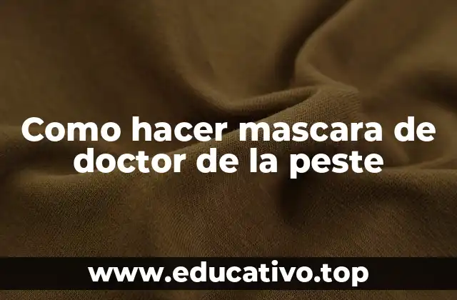 Como hacer mascara de doctor de la peste