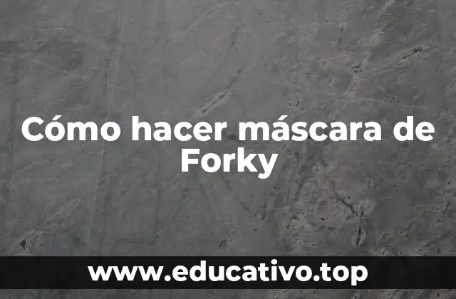 Cómo hacer máscara de Forky