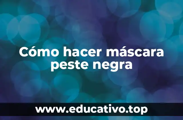 Cómo hacer máscara peste negra