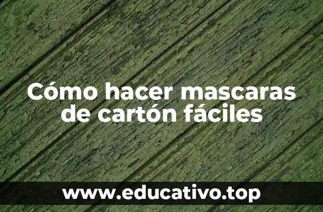 Cómo hacer mascaras de cartón fáciles