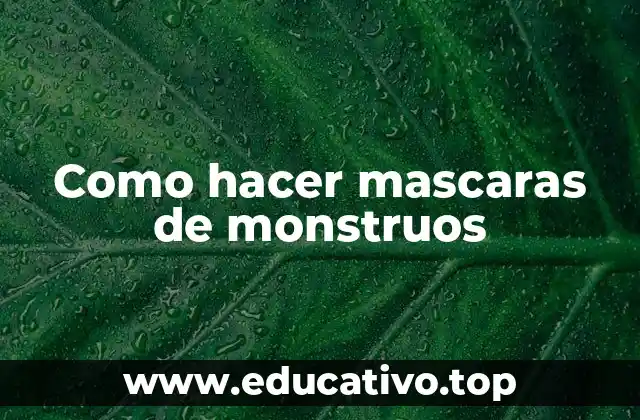 Como hacer mascaras de monstruos