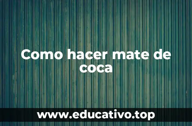 Como hacer mate de coca