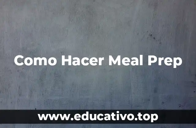 Como Hacer Meal Prep