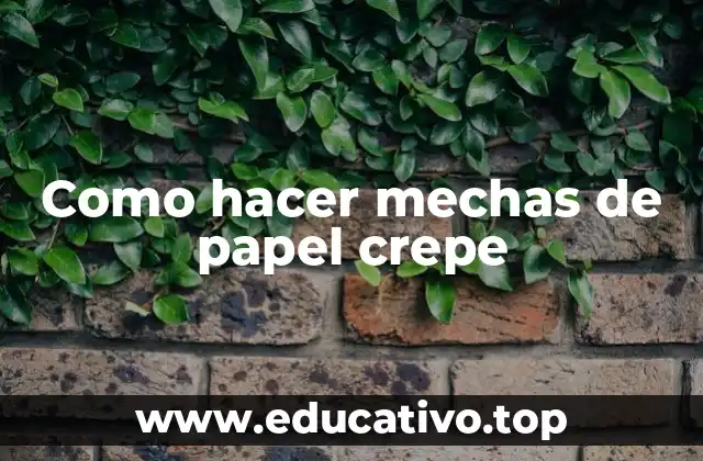 Como hacer mechas de papel crepe