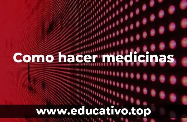Como hacer medicinas