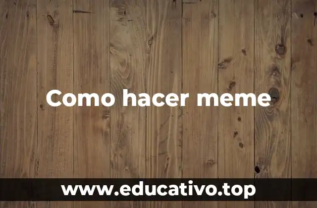 Como hacer meme