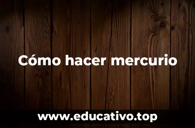 Cómo hacer mercurio
