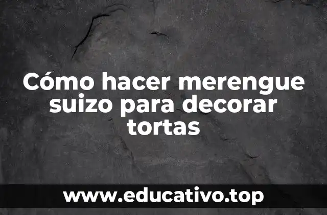Cómo hacer merengue suizo para decorar tortas