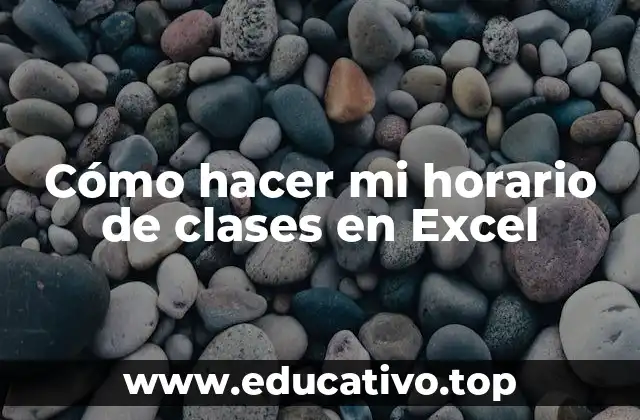 Cómo hacer mi horario de clases en Excel