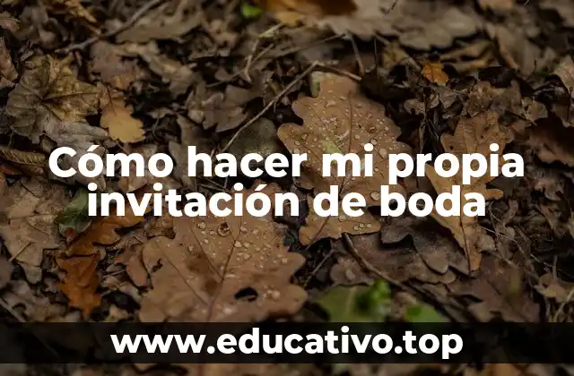 Cómo hacer mi propia invitación de boda