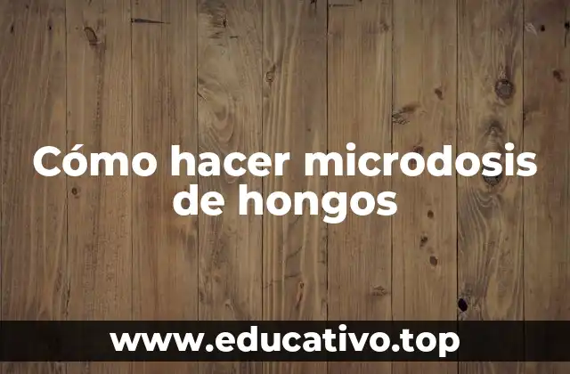 Cómo hacer microdosis de hongos