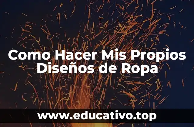 Como Hacer Mis Propios Diseños de Ropa