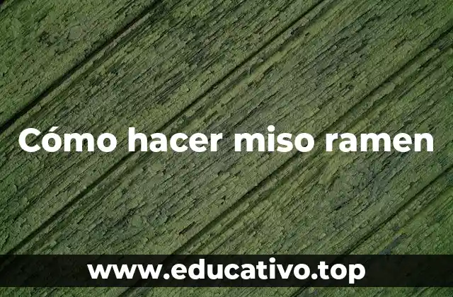 Cómo hacer miso ramen