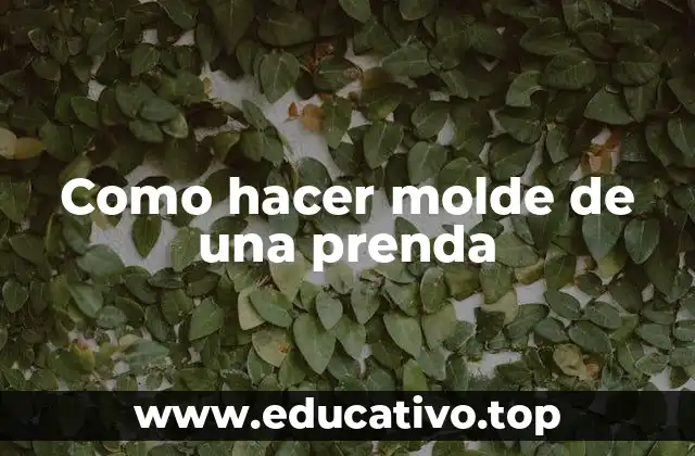 Como hacer molde de una prenda