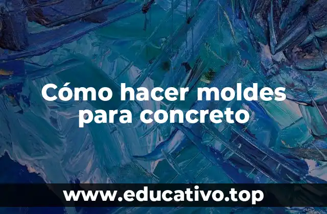 Cómo hacer moldes para concreto