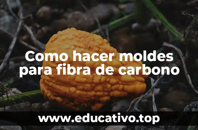 Como hacer moldes para fibra de carbono