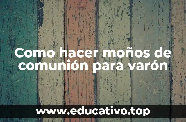 Como hacer moños de comunión para varón