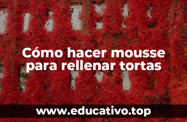 Cómo hacer mousse para rellenar tortas