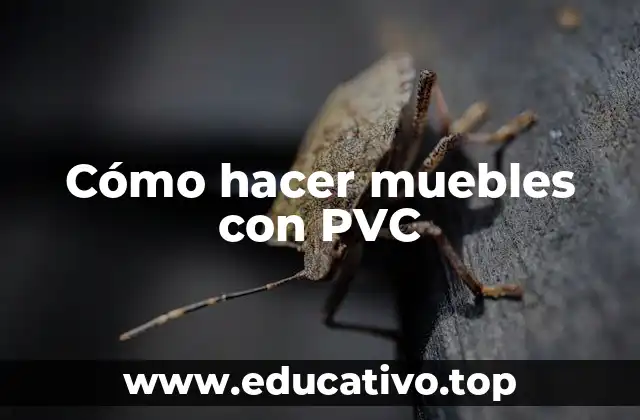 Cómo hacer muebles con PVC
