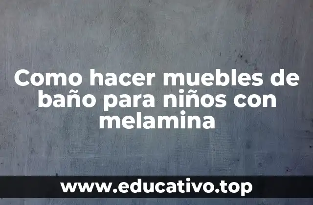 Como hacer muebles de baño para niños con melamina