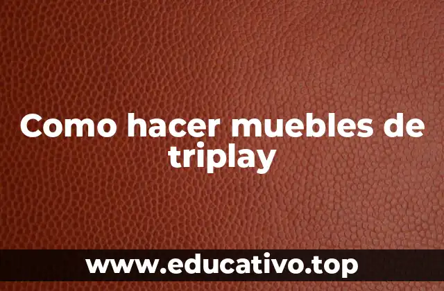 Como hacer muebles de triplay