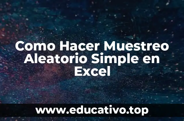 Como Hacer Muestreo Aleatorio Simple en Excel